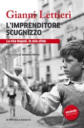 L' imprenditore scugnizzo. La mia Napoli, le mie sfide