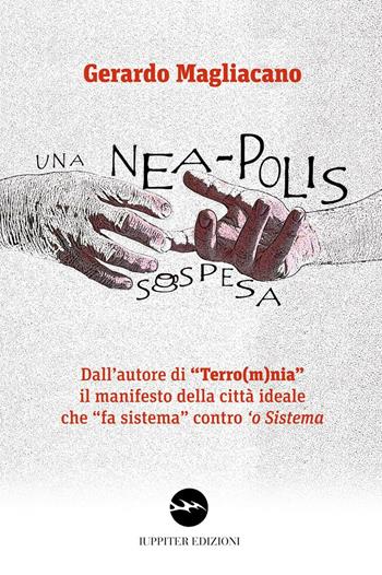 Una nea-polis sospesa - Gerardo Magliacano - Libro Iuppiter 2016, Agorà | Libraccio.it