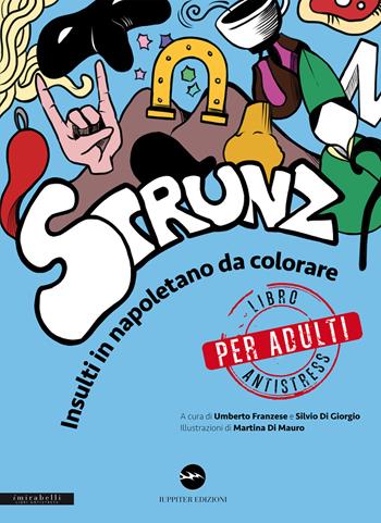 Strunz. Insulti in napoletano da colorare. Libro antistress solo per adulti  - Libro Iuppiter 2018 | Libraccio.it