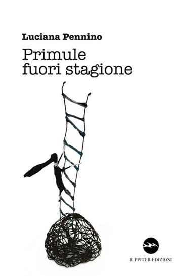 Primule fuori stagione - Luciana Pennino - Libro Iuppiter 2017, Storie | Libraccio.it