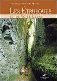 Les Etrusques et les voies caves. Histoire, symboles et legendes - Carlo Rosati, Cesare Moroni - Libro Moroni 2010 | Libraccio.it