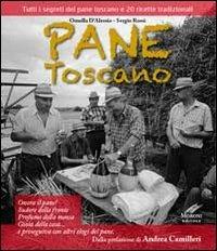 Pane toscano. Tutti i segreti del pane toscano e 20 ricette tradizionali - Ornella D'Alessio, Cesare Moroni - Libro Cesare Moroni Editore 2012, Cucina | Libraccio.it