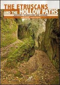 Gli etruschi e le vie cave. Storia, simbologia e leggenda. Ediz. inglese - Carlo Rosati, Cesare Moroni - Libro Cesare Moroni Editore 2013 | Libraccio.it