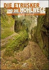 Gli etruschi e le vie cave. Storia, simbologia e leggenda. Ediz. tedesca