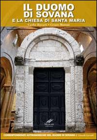Il duomo di Sovana e la chiesa di Santa Maria. Corrispondenze astronomiche nel duomo di Sovana - Carlo Rosati, Cesare Moroni - Libro Cesare Moroni Editore 2014 | Libraccio.it