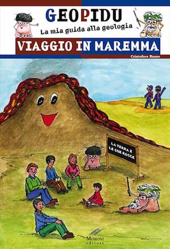 Viaggio in Maremma. Geopidu la mia guida alla geologia - Cristoforo Russo - Libro Cesare Moroni Editore 2015 | Libraccio.it