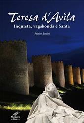 Teresa d'Avila. Inquieta, vagabonda e santa. Ediz. integrale