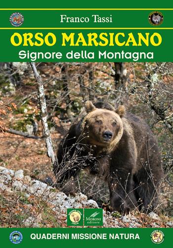 Orso marsicano. Signore della montagna - Franco Tassi - Libro Moroni 2019, Mondo natura | Libraccio.it