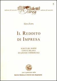 Il reddito d'impresa. Scritture doppie, conti e bilanci di aziende commerciali - Gino Zappa - Libro RIREA 2009, Riedizioni del '900 | Libraccio.it