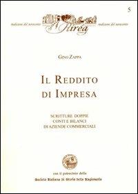 Il reddito d'impresa. Scritture doppie, conti e bilanci di aziende commerciali - Gino Zappa - Libro RIREA 2009, Riedizioni del '900 | Libraccio.it