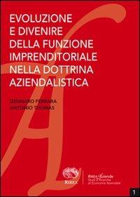 Evoluzione e divenire della funzione imprenditoriale nella dottrina aziendalistica - Gennaro Ferrara, Antonio Thomas - Libro RIREA 2010, Aziende | Libraccio.it