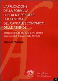 L' applicazione della formula di Black e Scholes per la stima del capitale economico delle aziende - Stefano Fontana - Libro RIREA 2011, Aziende | Libraccio.it