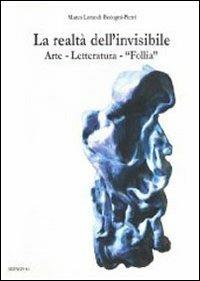 La realtà dell'invisibile. Arte, letteratura, follia - Marco Lorandi - Libro Ikonos 2008 | Libraccio.it