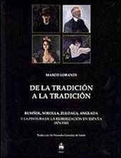 Dalla tradizione alla tradizione. Rusiñol, Sorolla, Zuloaga, Anglada e la pittura della reiberizzazione in Spagna 1874-1945. Ediz. spagnola
