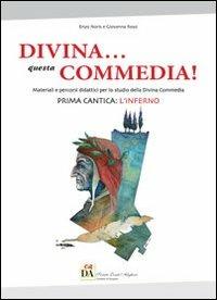 Divina... questa Commedia! Materiali e percorsi didattici per lo studio della Divina Commedia. Prima cantica: l'Inferno - Enzo Noris, Giovanna Rossi - Libro Ikonos 2012 | Libraccio.it