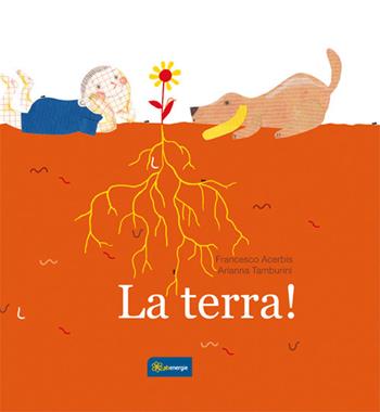 La terra! - Francesco Acerbis, Arianna Tamburini - Libro Ikonos 2017 | Libraccio.it