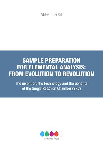 Sample preparation for elemental analysis: from evolution to revolution. The invention, the technology and the benefits of the Single Reaction Chamber (SRC) - Werner Lautenschlager, Joaquim A. Nóbrega, Cezar Bizzi - Libro Ikonos 2020 | Libraccio.it