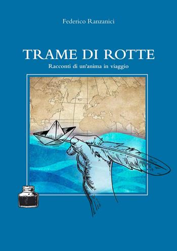 Trame di rotte. Racconti di un'anima in viaggio - Federico Ranzanici - Libro Ikonos 2022 | Libraccio.it