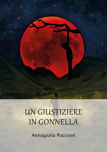 Un giustiziere in gonnella. Il significato dell’innocenza - Annagiulia Puccioni - Libro Ikonos 2022 | Libraccio.it