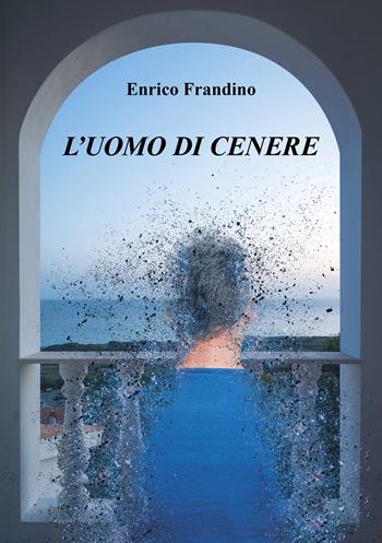 L'uomo di cenere - Enrico Frandino - Libro Ikonos 2024 | Libraccio.it