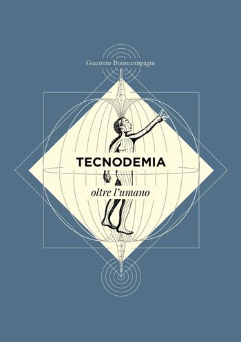 Tecnodemia. Oltre l'umano - Giacomo Buoncompagni - Libro Ikonos 2024 | Libraccio.it
