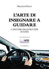 L'arte di insegnare a guidare. Il mestiere dell'istruttore di guida