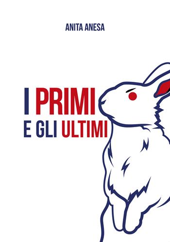 I primi e gli ultimi - Anita Anesa - Libro Ikonos 2024 | Libraccio.it