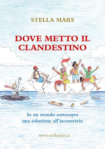 Dove metto il clandestino - Stella Mars - Libro Ikonos 2024 | Libraccio.it