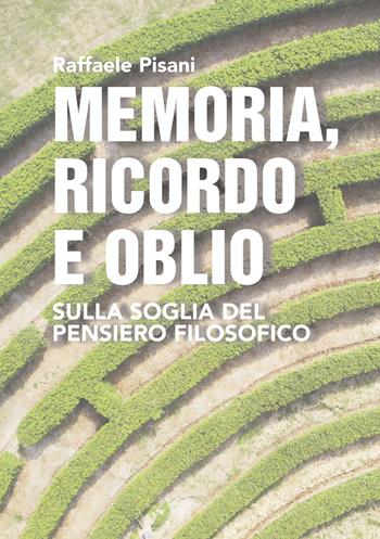Memoria, ricordo e oblio. Sulla soglia del pensiero filosofico - Raffaele Pisani - Libro Ikonos 2024 | Libraccio.it