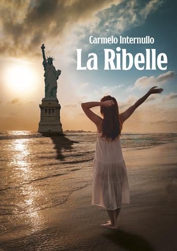 La ribelle - Carmelo Internullo - Libro Ikonos 2024 | Libraccio.it