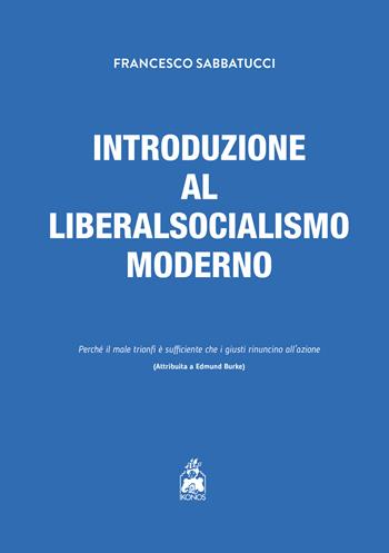 Introduzione al liberalsocialismo moderno - Francesco Sabbatucci - Libro Ikonos 2024 | Libraccio.it