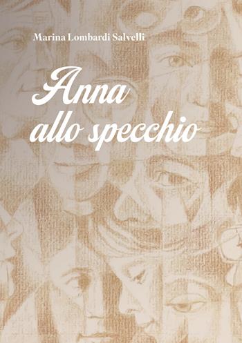 Anna allo specchio - Marina Lombardi Salvelli - Libro Ikonos 2024 | Libraccio.it