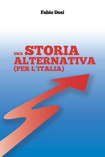 Una storia alternativa (Per l'Italia) - Fabio Dosi - Libro Ikonos 2024 | Libraccio.it