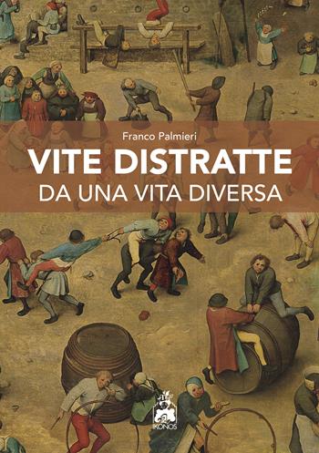 Vite distratte da una vita diversa - Franco Palmieri - Libro Ikonos 2024 | Libraccio.it