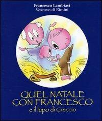 Quel Natale con Francesco e il lupo di Greggio - Francesco Lambiasi - Libro Il Ponte 2011 | Libraccio.it