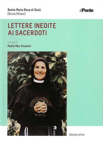Lettere inedite di sacerdoti. Beata Maria Rosa di Gesù (Bruna Pellesi) - Max Anselmi - Libro Il Ponte 2013 | Libraccio.it