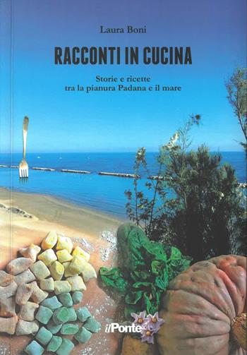 Racconti in cucina - Laura Boni - Libro Il Ponte 2017 | Libraccio.it