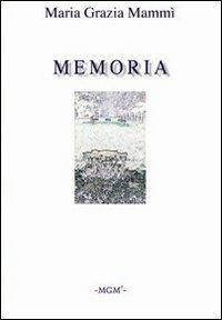 Memoria - M. Grazia Mammì - Libro MGM' 2008, Insiemi | Libraccio.it