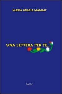 Una lettera per te... - M. Grazia Mammì - Libro MGM' 2010 | Libraccio.it