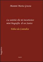 La santità che mi incuriosisce. Minibiografia di un santo: Felice da Cantalice