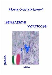 Sensazioni vorticose - M. Grazia Mammì - Libro MGM' 2012 | Libraccio.it