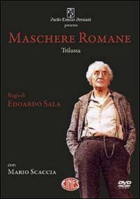 Maschere romane. DVD - Trilussa, Mario Scaccia - Libro Persiani 2010, Teatro | Libraccio.it