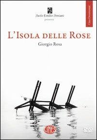 L'isola delle rose. La vera storia tra il fulmine e il temporale. Con DVD - Giorgio Rosa - Libro Persiani 2009, Documentari cines | Libraccio.it