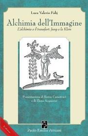 Alchimia dell'immagine. L'alchimia e il transfert. Jung e la Klein - Luca Valerio Fabj - Libro Persiani 2009, Immagini dall'inconscio | Libraccio.it