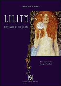 Lilith. Risveglio di un'ombra - Francesca Violi - Libro Persiani 2010, Fuori collana | Libraccio.it