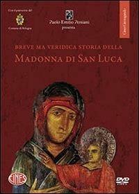 Breve ma veridica storia della Madonna di san Luca. DVD - Carlo Degli Esposti - Libro Persiani 2011, Cines girovagando | Libraccio.it