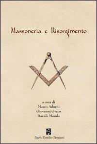 Massoneria e Risorgimento - Gustavo Raffi, Fabio Roversi Monaco, Angelo Varni - Libro Persiani 2012, Studi massonici | Libraccio.it