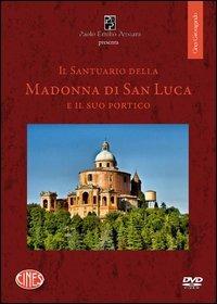 Il santuario della Madonna di San Luca e il suo portico. DVD. Con DVD - Carlo Degli Esposti - Libro Persiani 2012, Cines girovagando | Libraccio.it