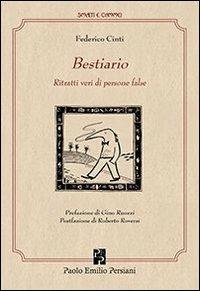 Il Bestiario. Ritratti veri di persone false - Federico Cinti - Libro Persiani 2013, Smalti e cammei | Libraccio.it