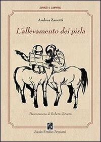L'allevamento dei pirla - Andrea Zanotti - Libro Persiani 2013, Smalti e cammei | Libraccio.it